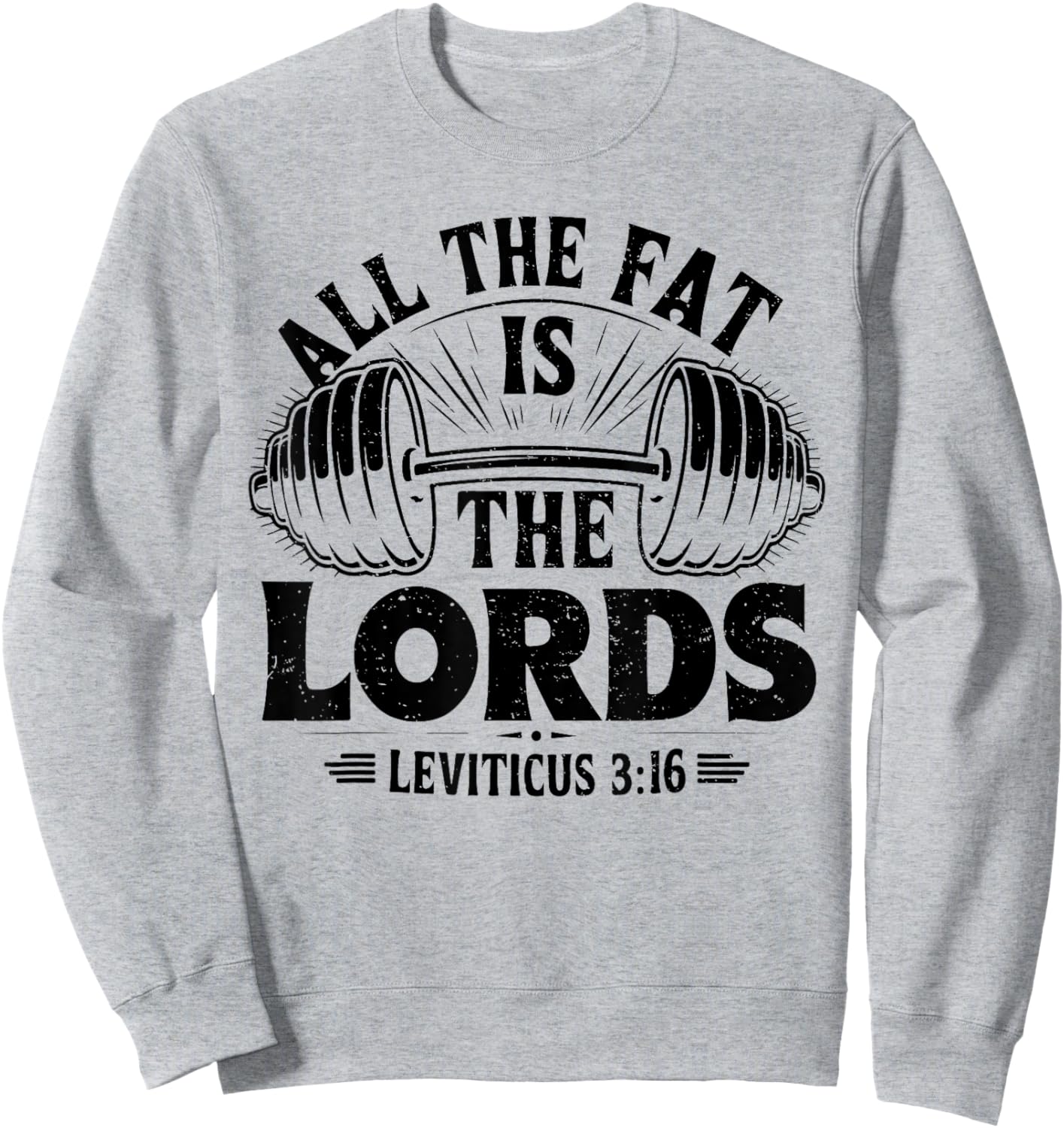 All The Fat Is The Lords Funny Christian Workout Gym Fitness Sweatshirt - Sweatshirt | Ash
