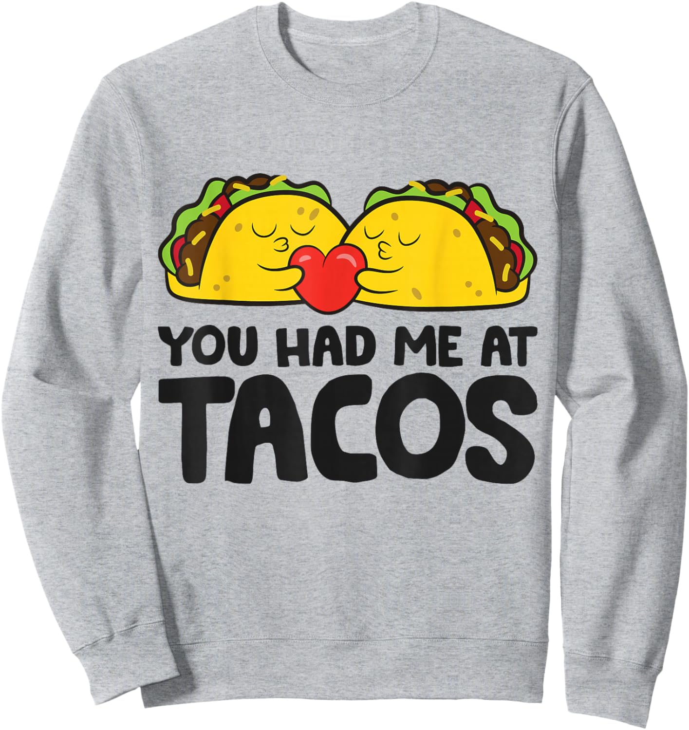 Taco Tuesday Mexican Food Lover You Had Me At Tacos Sweatshirt - Sweatshirt | Ash
