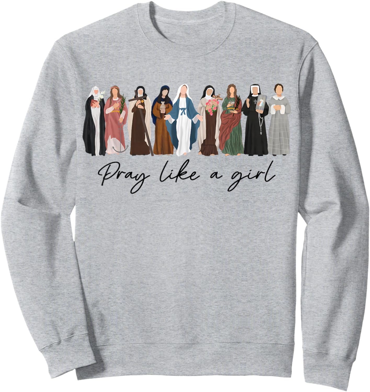 Pray Like A Girl Female Saints Catholic Christian Faith Sweatshirt - Sweatshirt | Ash