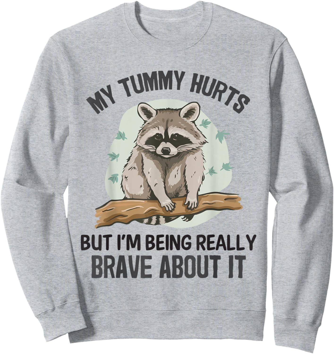 Raccoon Funny My Tummy Hurts Weird Meme Raccoon Humor Sweatshirt - Sweatshirt | Ash