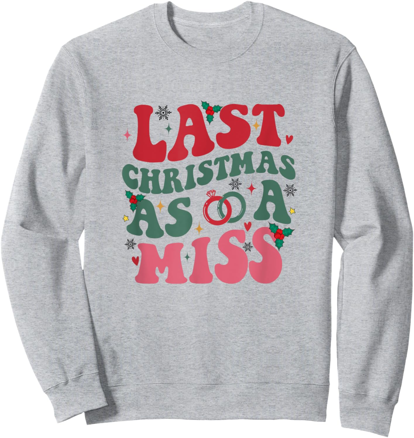 Last Christmas As A Miss Funny Christmas Future Bride Sweatshirt - Sweatshirt | Ash