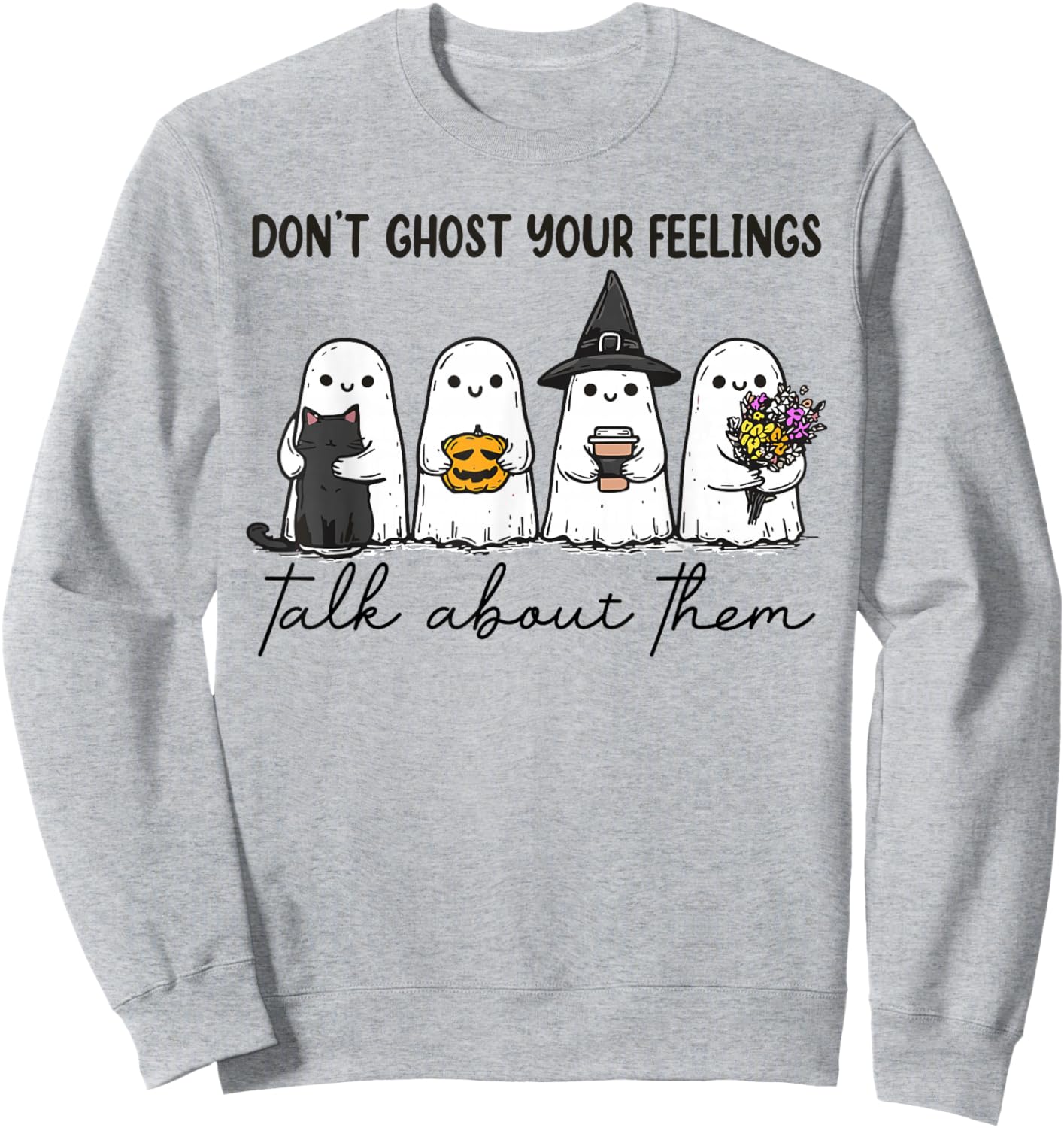 Don't Ghost Your Feelings Mental Health Awareness Halloween Sweatshirt - Sweatshirt | Ash