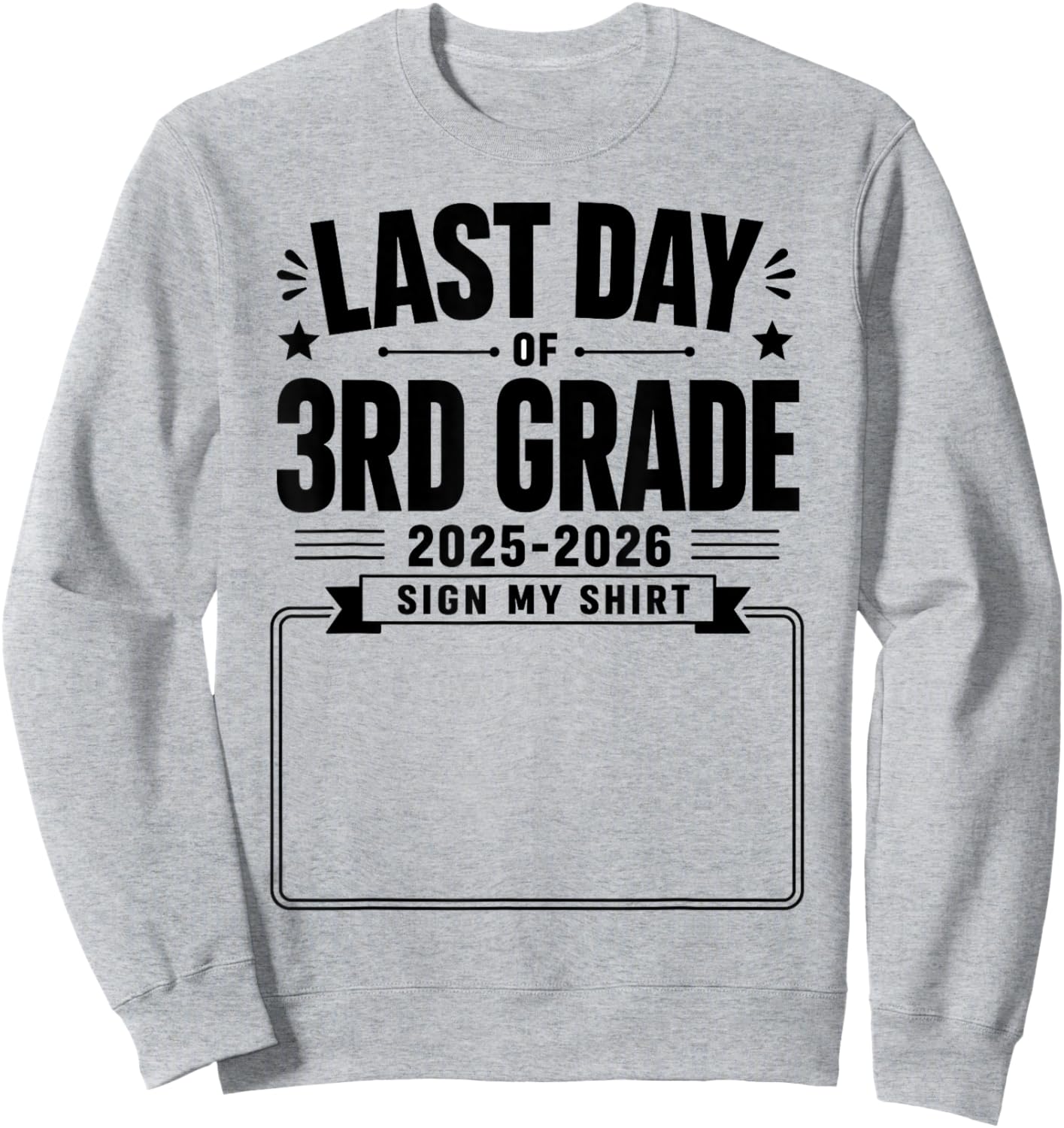 Last Day of 3rd Grade Sign My Shirt Autograph Graduation Sweatshirt - Sweatshirt | Ash