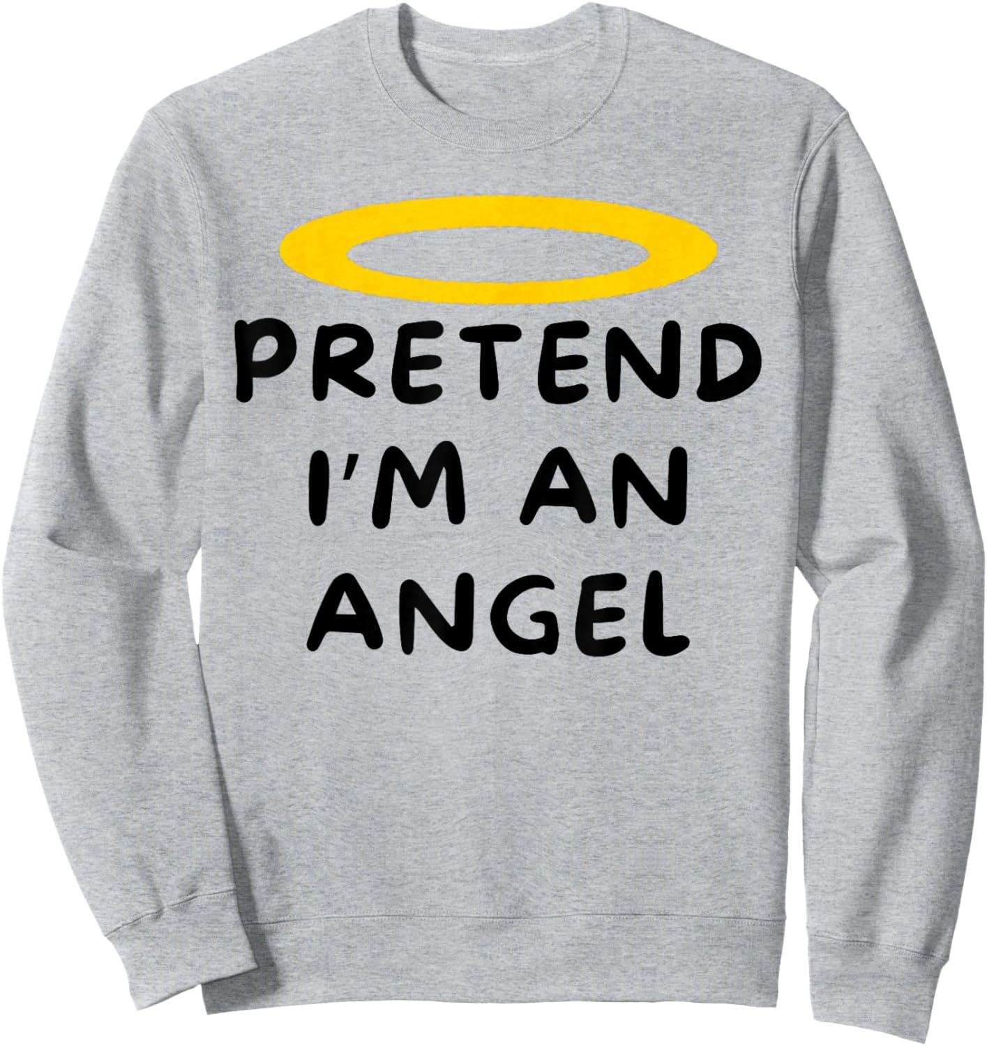 Pretend I'm An Angel Easy Halloween Costume Funny Sweatshirt - Sweatshirt | Ash
