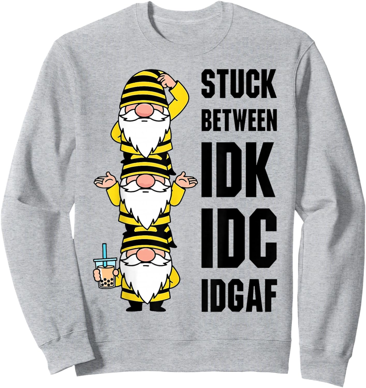 Gnome Stuck Between IDK IDC IDGAF Sweatshirt - Sweatshirt | Ash