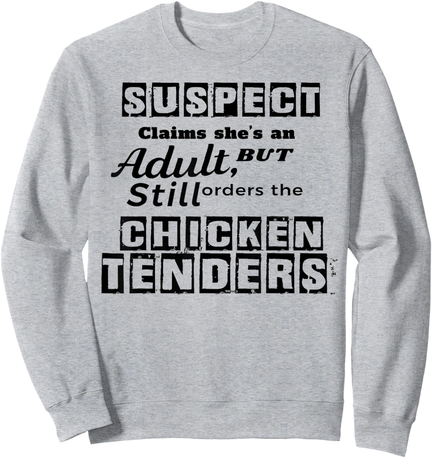 Suspect Claims She's An Adult But Still Orders The Chicken Sweatshirt - Sweatshirt | Ash