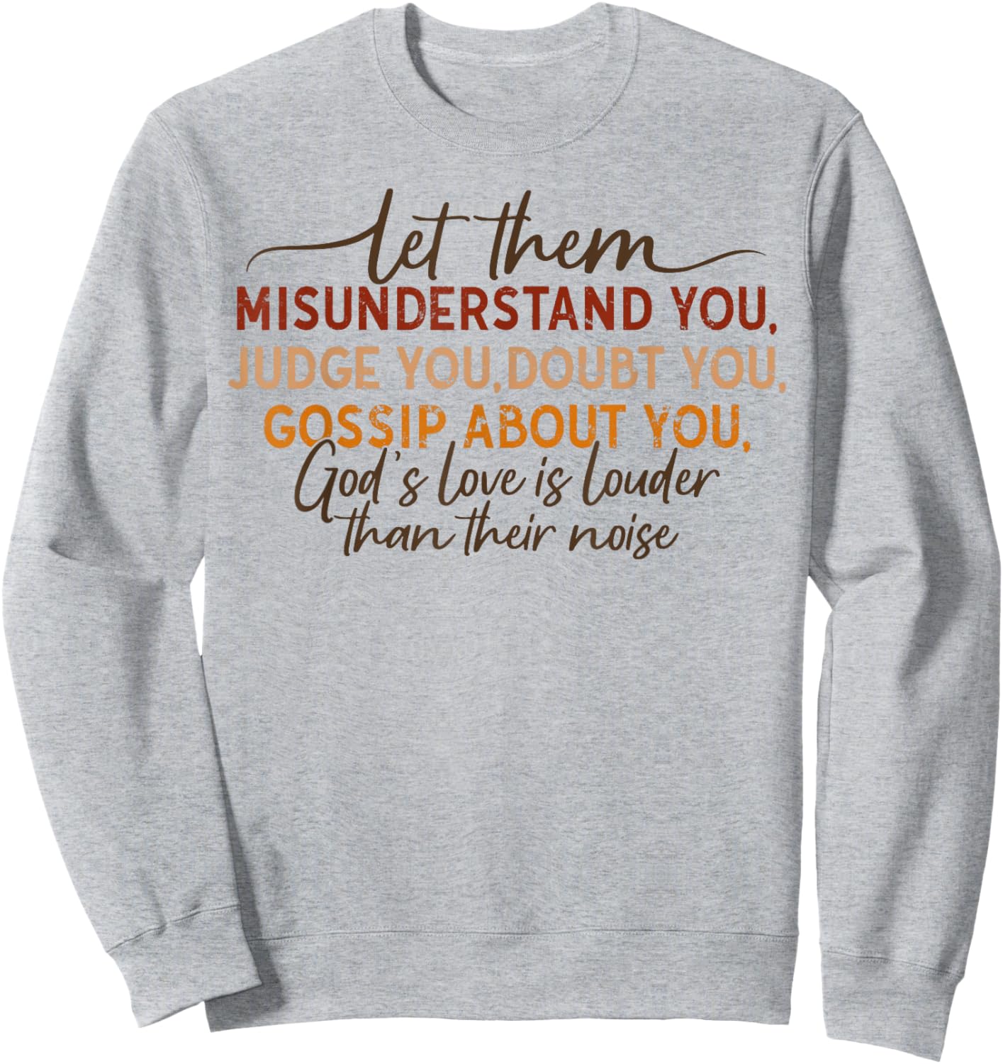 Let Them Misunderstand You Judge You Doubt You Gossip About Sweatshirt - Sweatshirt | Ash