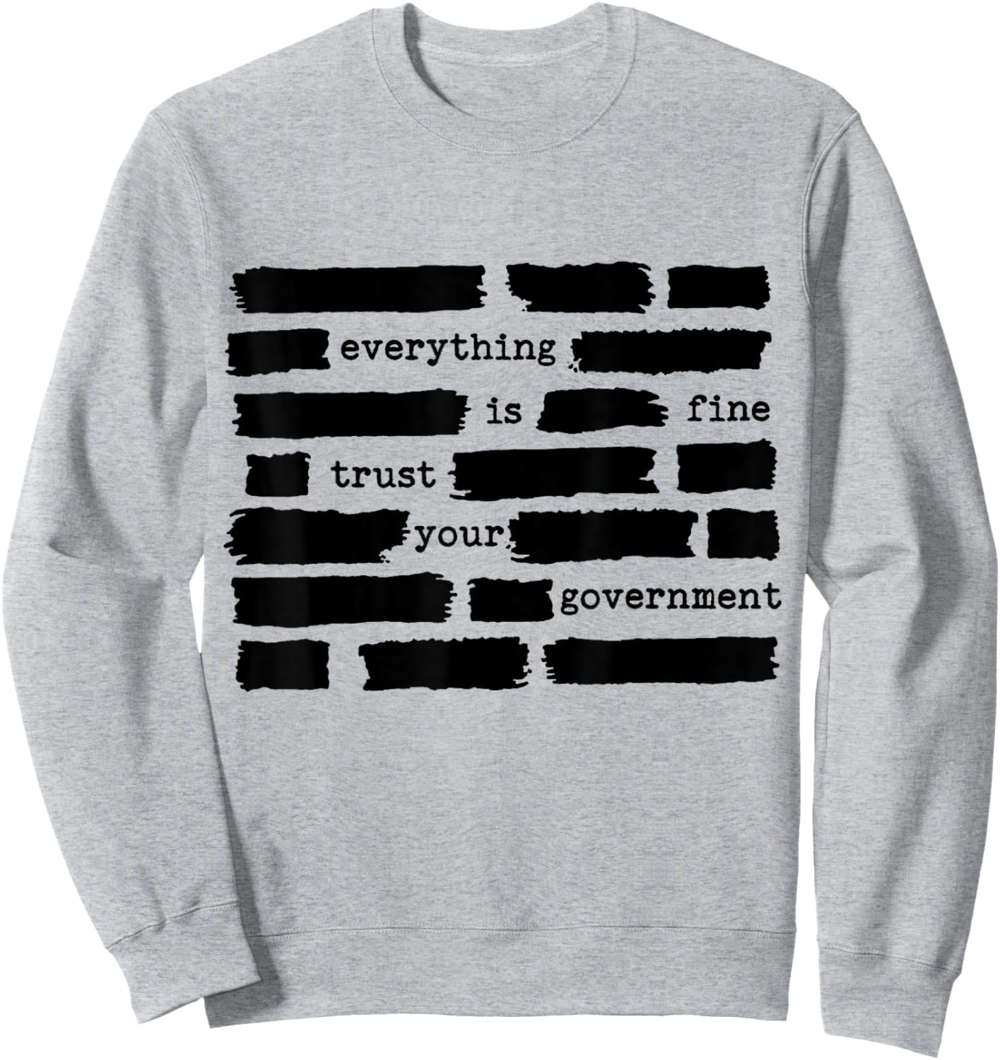 Everything is Fine Trust Your Government Sweatshirt - Sweatshirt | Ash