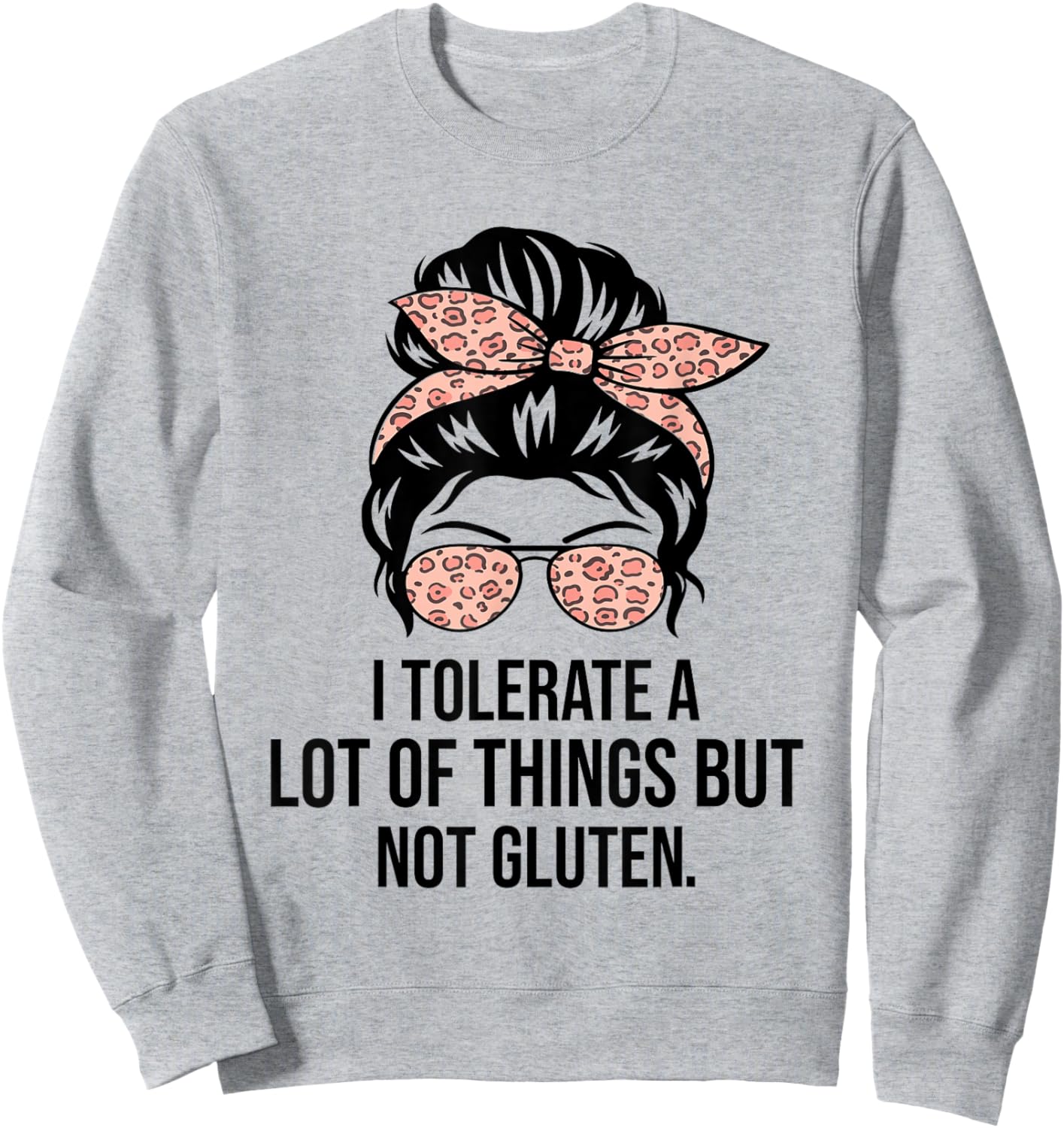 I Tolerate A Lot Of Things But Not Gluten Funny Gluten Free Sweatshirt - Sweatshirt | Ash