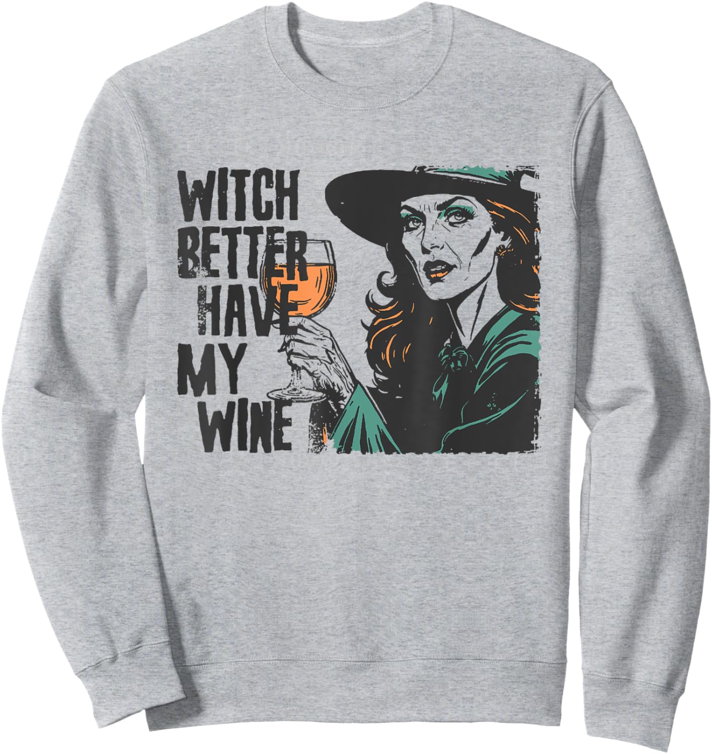 Witch Better Have My Wine Funny Halloween Spooky Season Sweatshirt - Sweatshirt | Ash