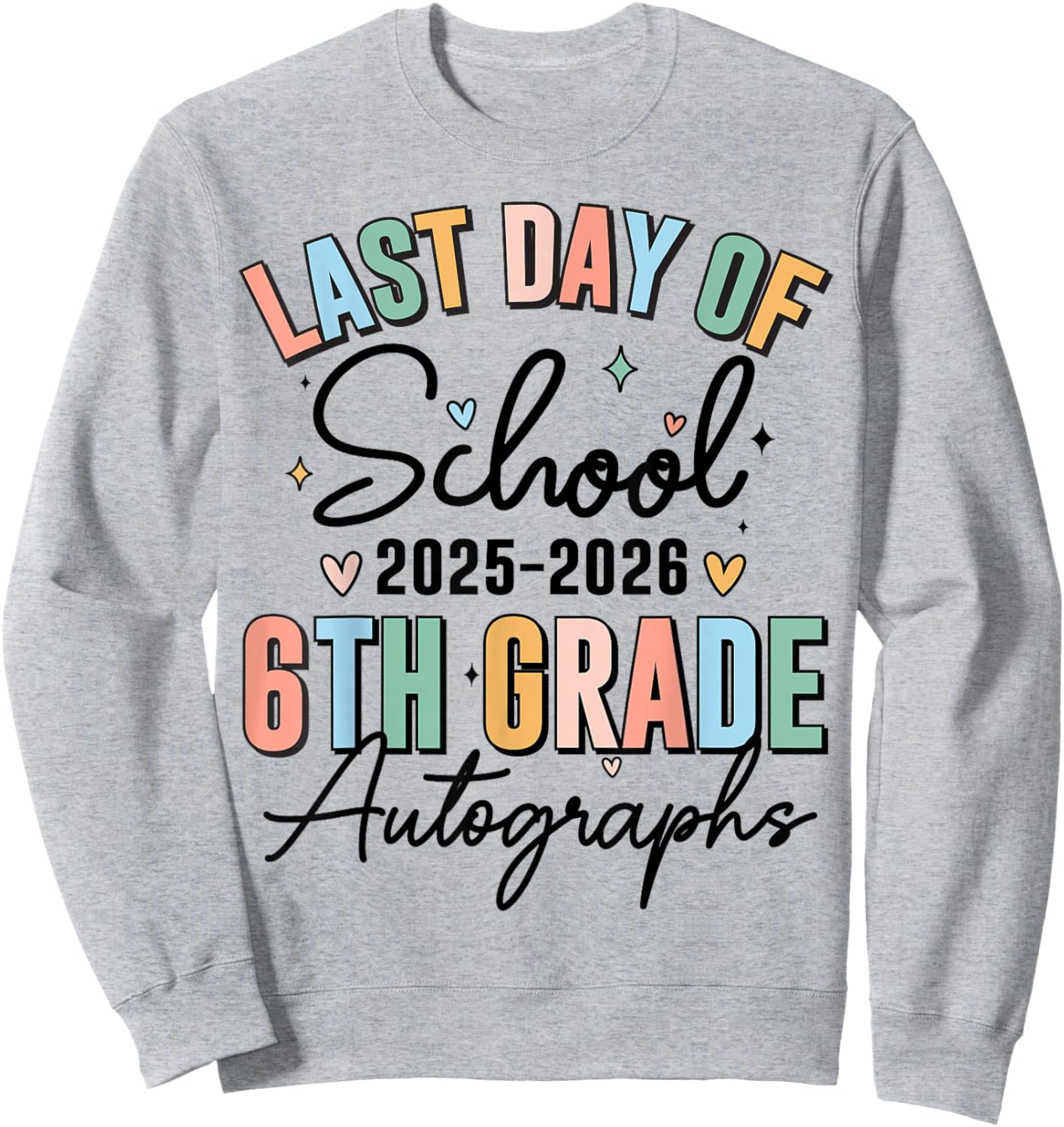 Last Day of School Autograph 6th Grade Graduation Boys Girls Sweatshirt - Sweatshirt | Ash