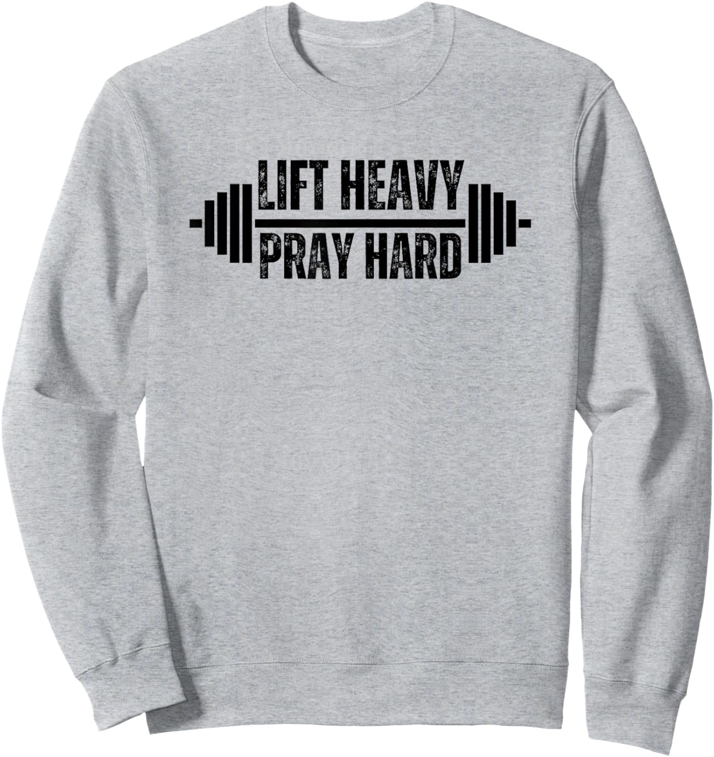 Lift Heavy Pray Hard Christian Weight Lifter Barbell Gym Sweatshirt - Sweatshirt | Ash