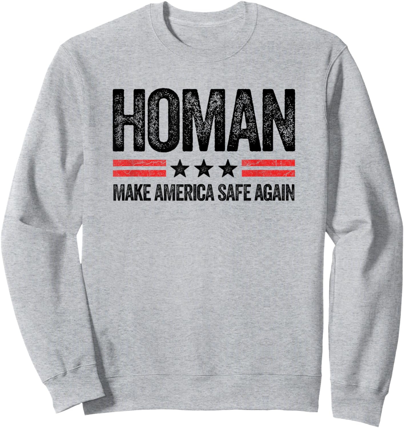 Make America Safe Again Tom Homan Funny US Patriotic Party Sweatshirt - Sweatshirt | Ash