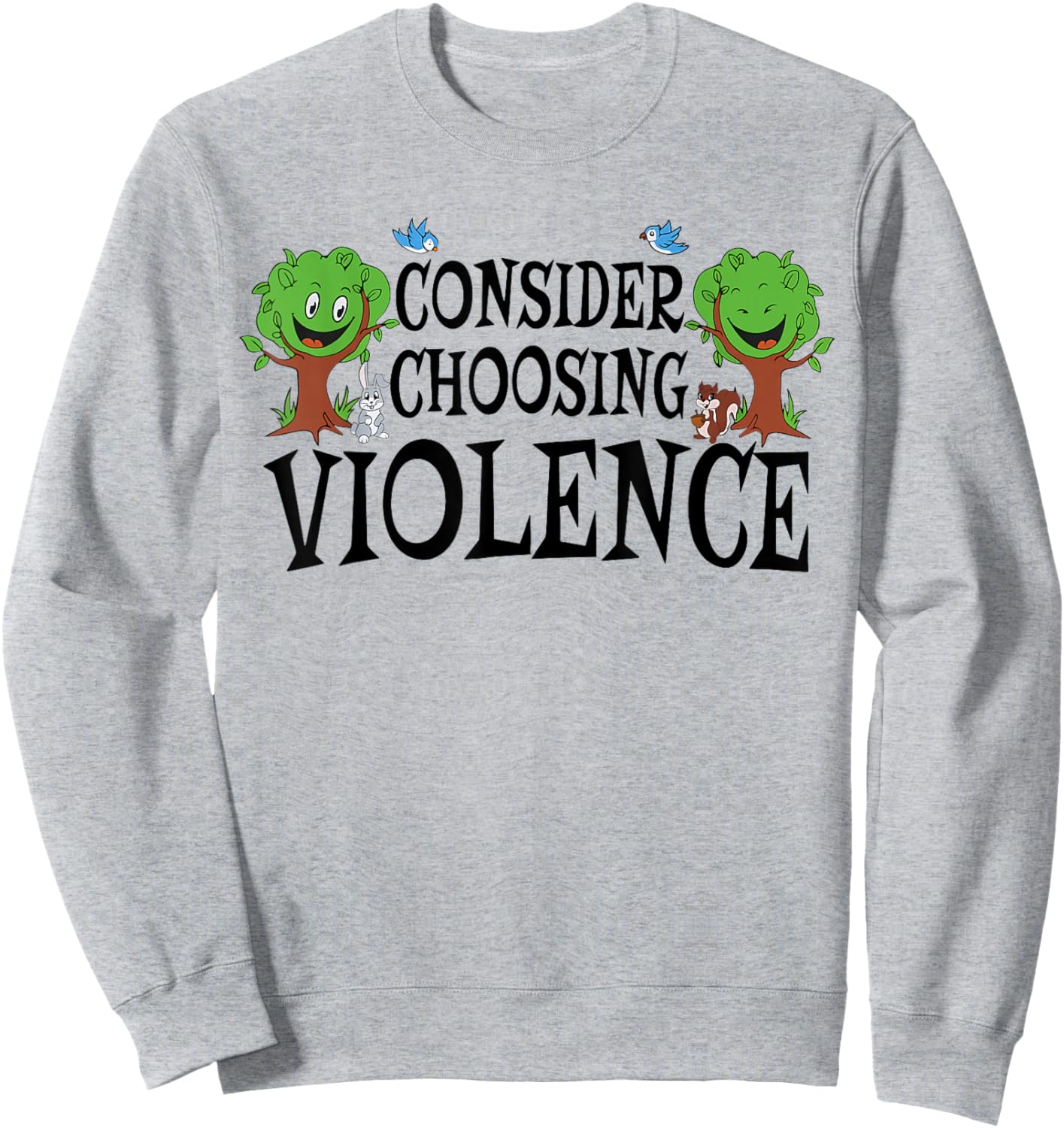 Consider Choosing Violence Funny Saying Quote Men Women Sweatshirt - Sweatshirt | Ash