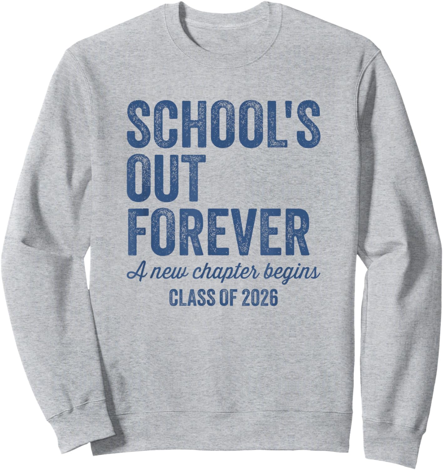 School's Out Forever A New Chapter Begins Sweatshirt - Sweatshirt | Ash