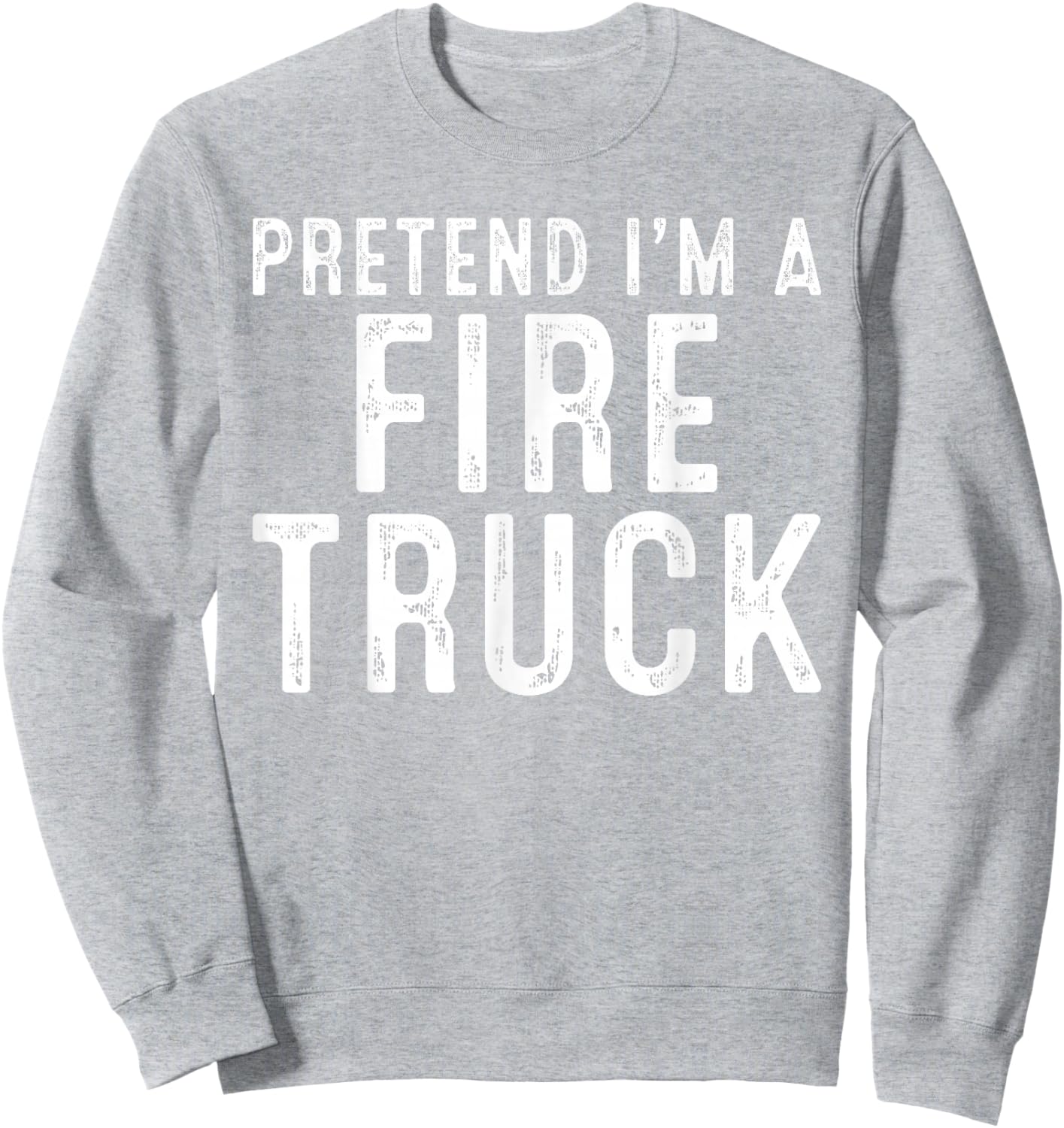 Pretend I'm A Fire Truck Family Lazy Easy Halloween Costume Sweatshirt - Sweatshirt | Ash