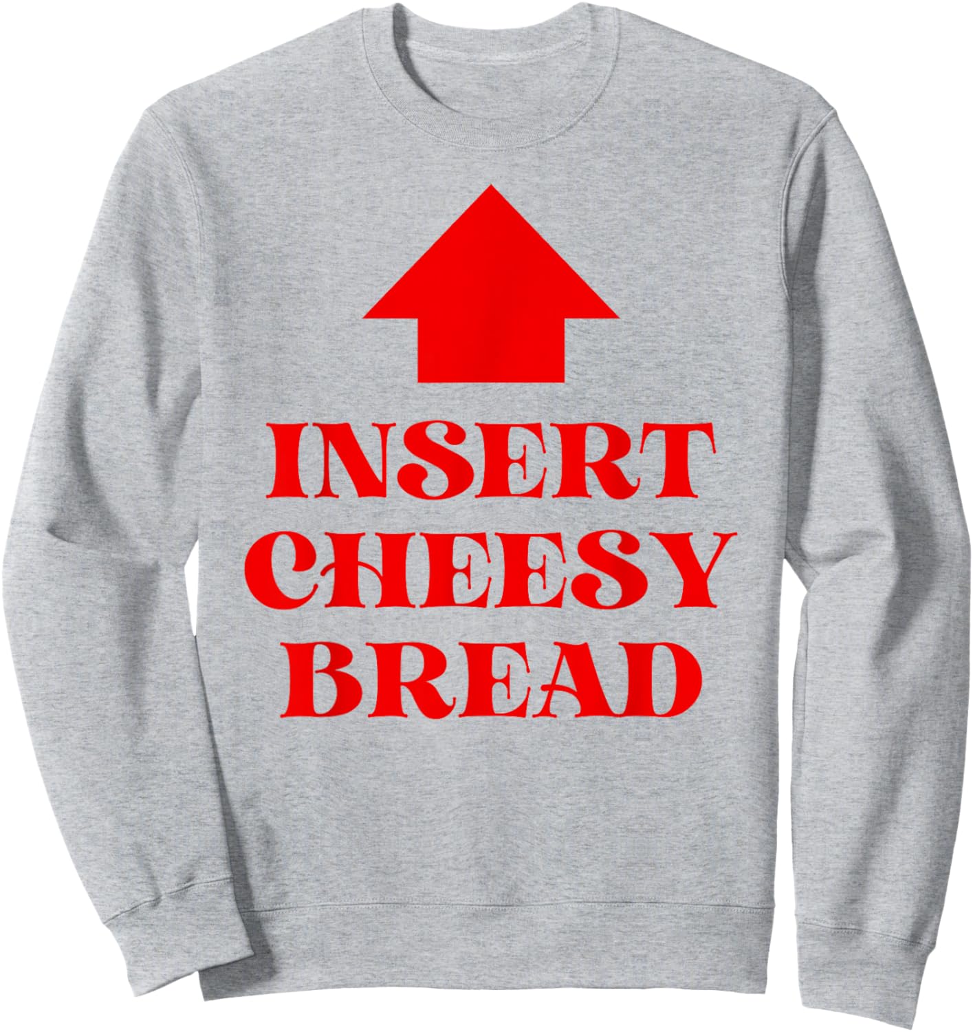 Insert Cheesy Bread Sweatshirt - Sweatshirt | Ash