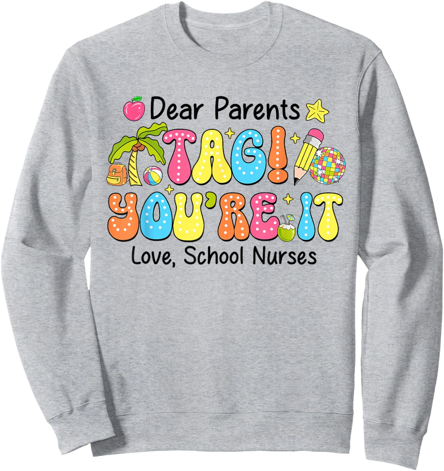 Groovy Tag You're It School Nurses Last Day Of School Sweatshirt - Sweatshirt | Ash
