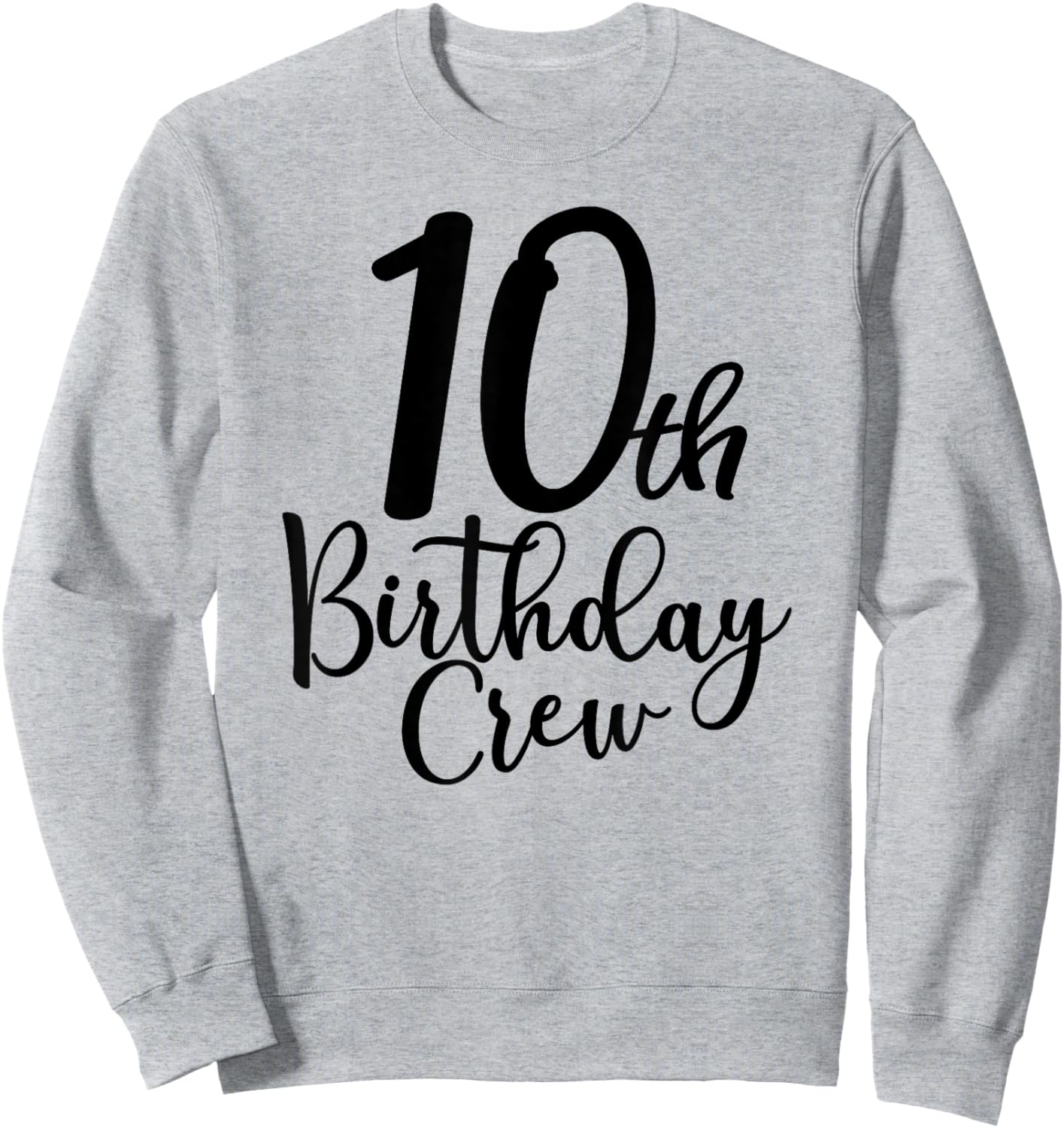 10th Birthday Crew, 10 Years Old Matching Group Party Sweatshirt - Sweatshirt | Ash