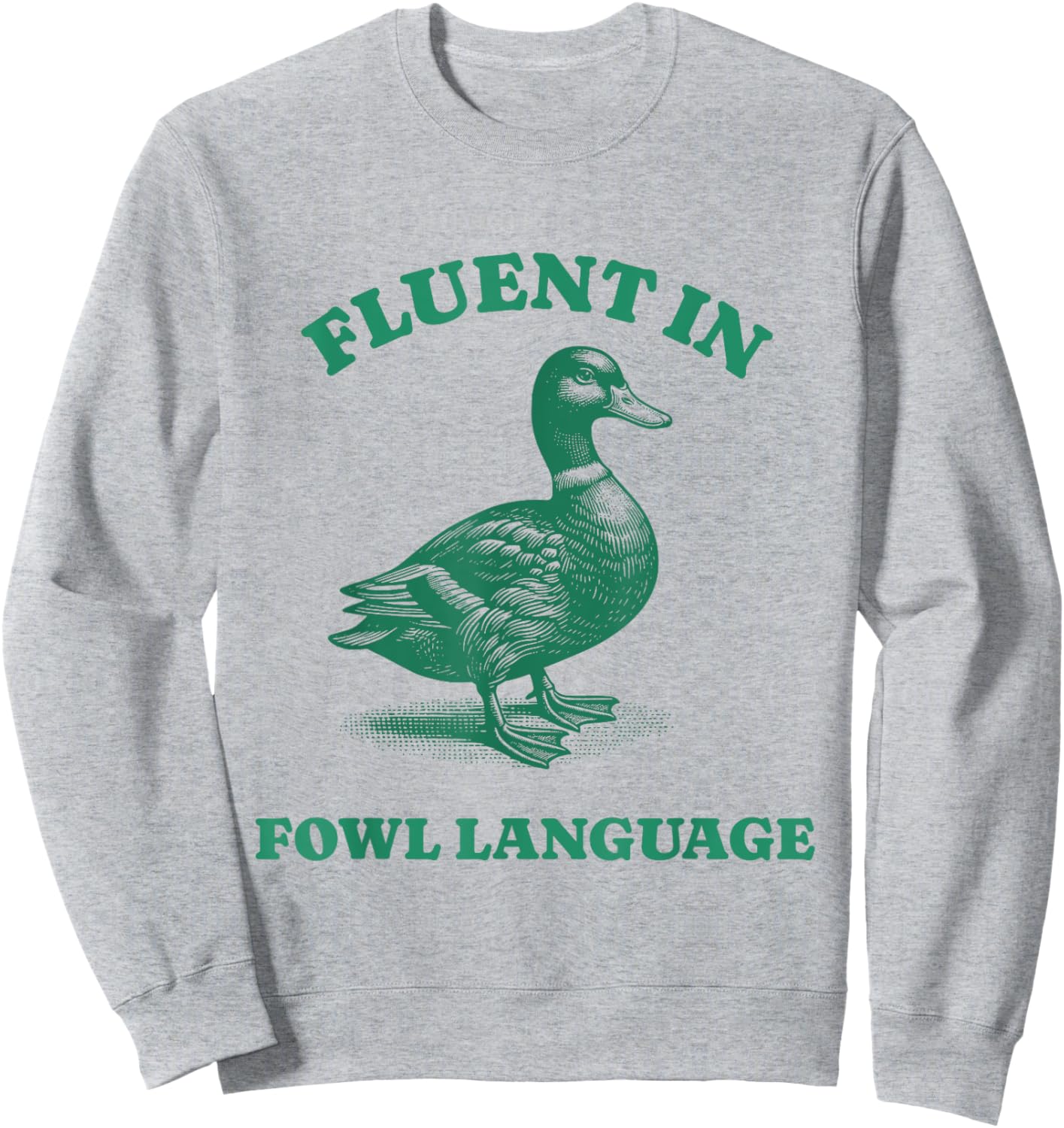 Fluent In Fowl Language Duck Funny Farmer Sweatshirt - Sweatshirt | Ash