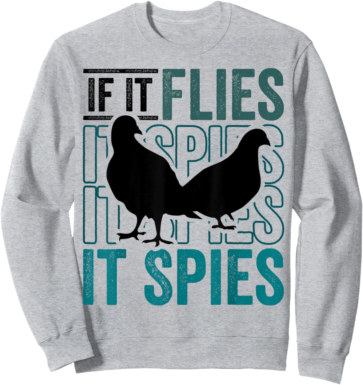 Funny Conspiracy Theory if it Flies it Spies Pigeon Bird Sweatshirt - Sweatshirt | Ash
