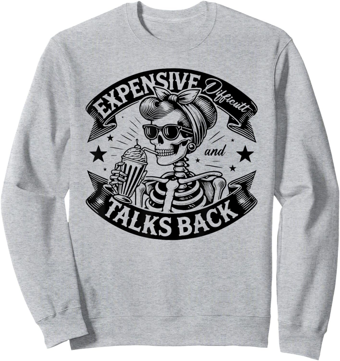 Skeleton Expensive Difficult And Talks Back Mothers Day Sweatshirt - Sweatshirt | Ash
