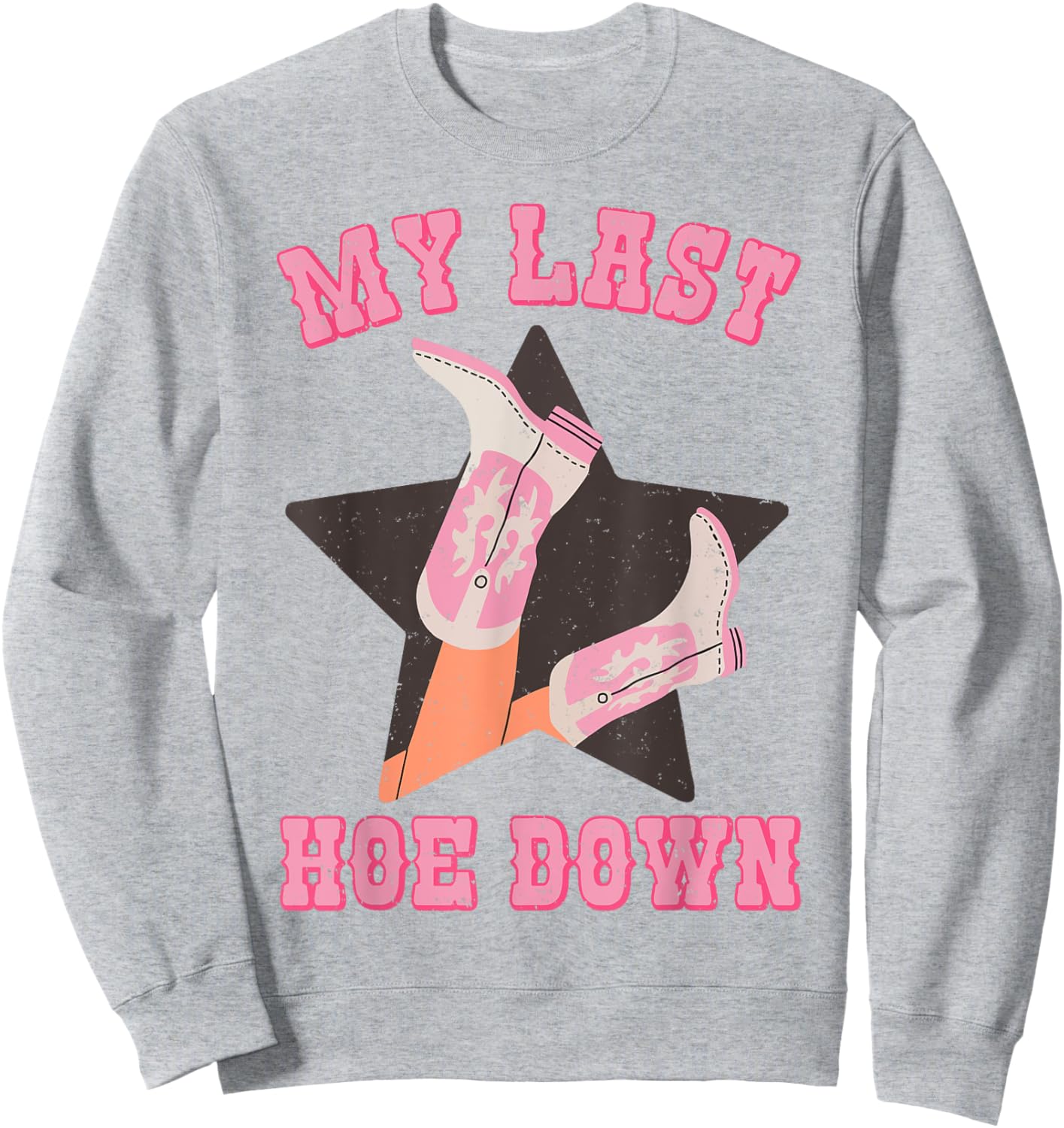 My Last Hoe Down Vintage Country Cowgirl Boots Bachelorette Sweatshirt - Sweatshirt | Ash