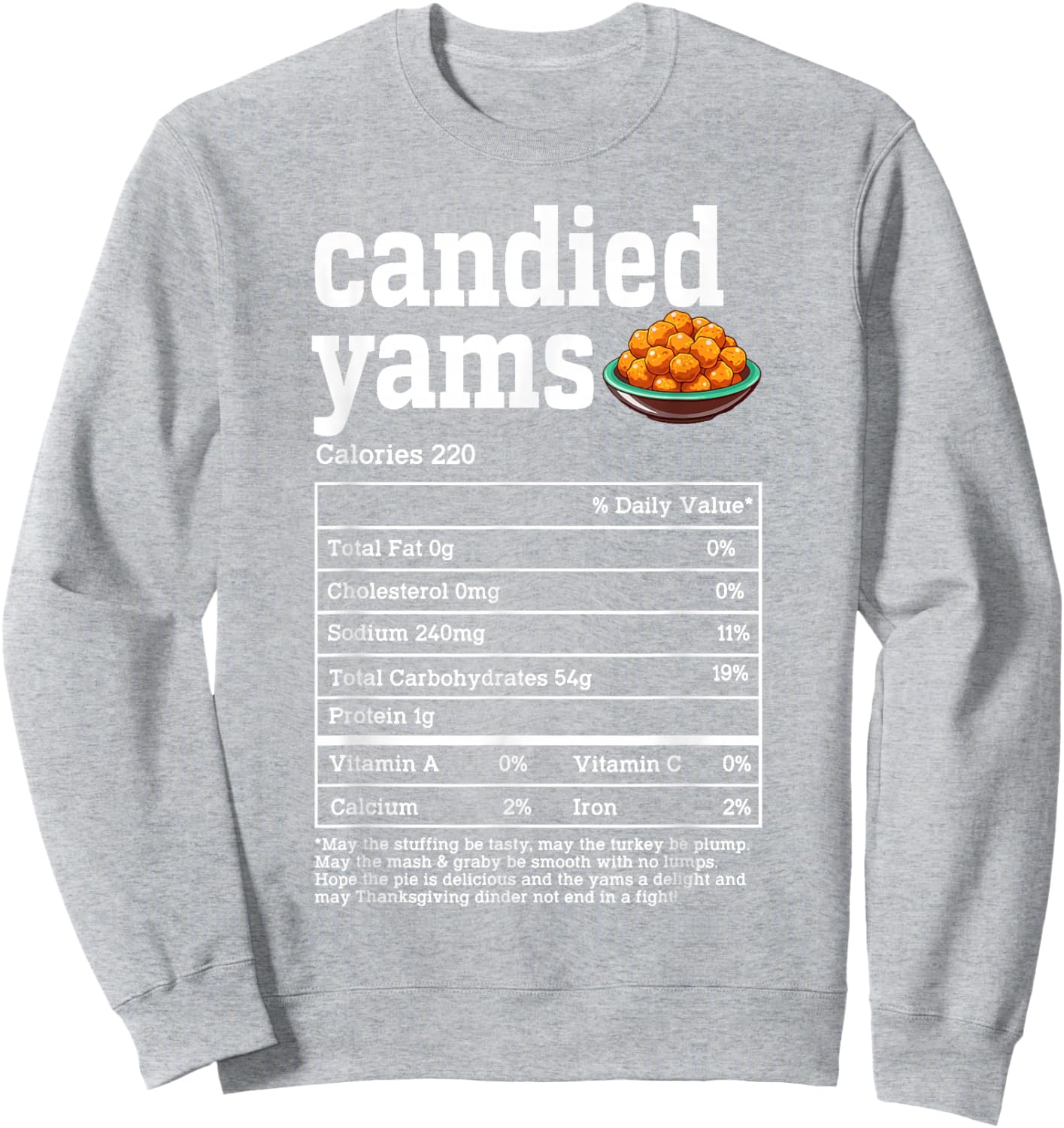 Candied Yams Nutrition Facts Thanksgiving Food Men Women Sweatshirt - Sweatshirt | Ash