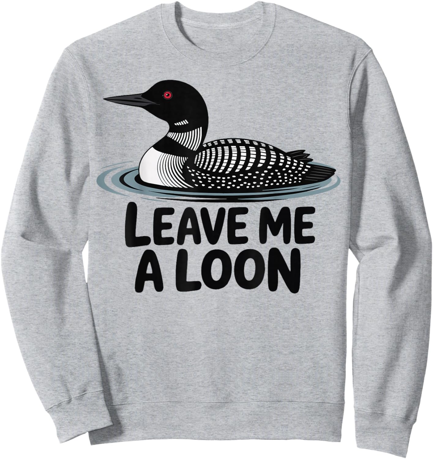 Leave Me A Loon Sweatshirt - Sweatshirt | Ash