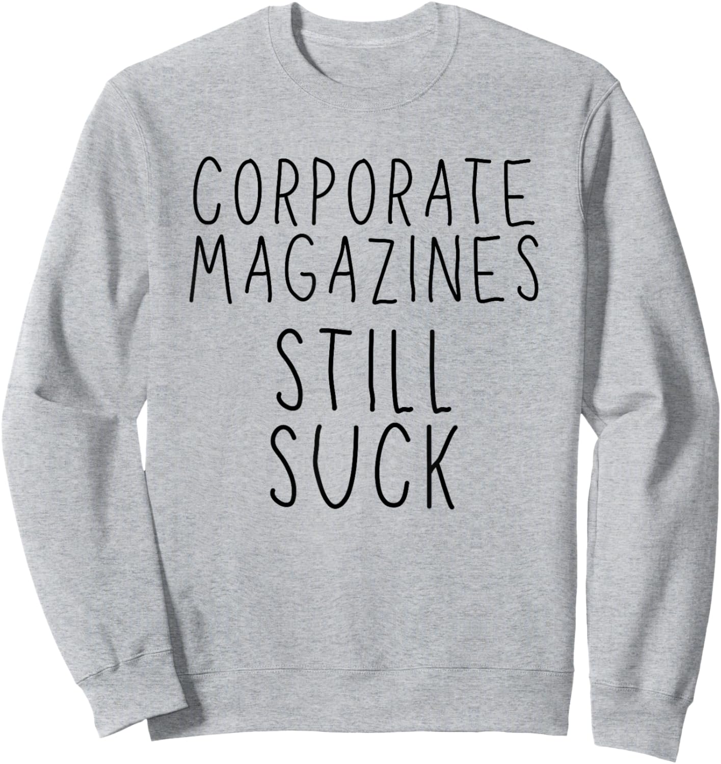 Corporate Magazines Still Suck Grunge Music Rock 90s Sweatshirt - Sweatshirt | Ash