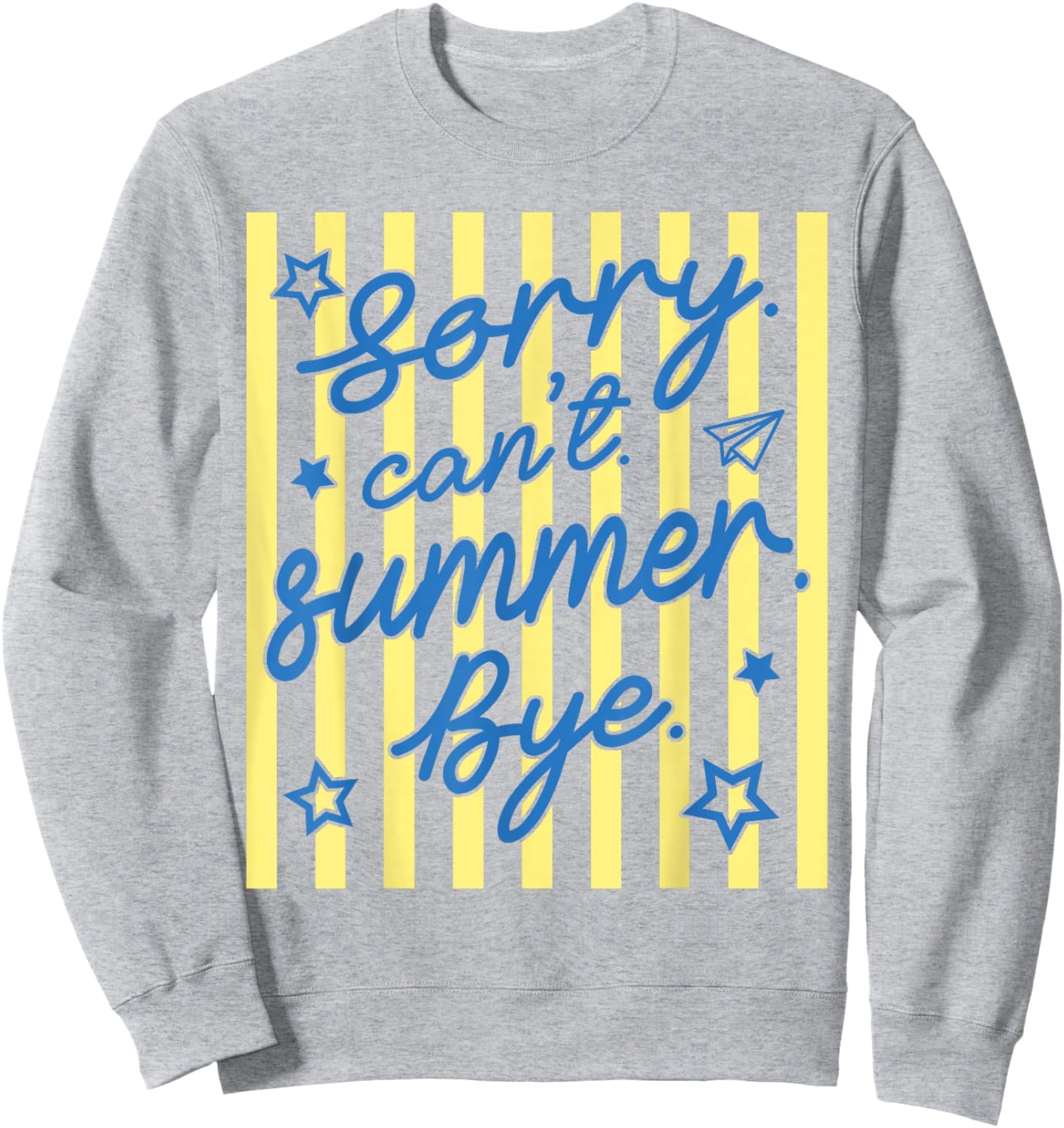 Sorry Can't Summer Bye Funny Last Day of School Teacher Sweatshirt - Sweatshirt | Ash