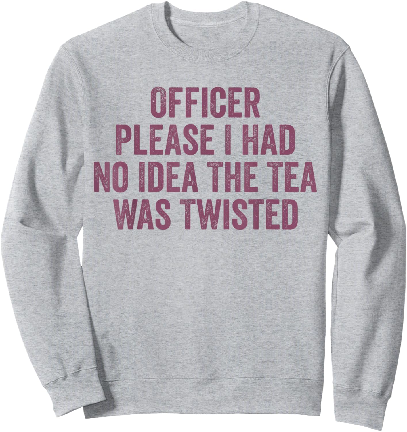 Retro Officer Please I Had No Idea The Tea Was Twisted Funny Sweatshirt - Sweatshirt | Ash