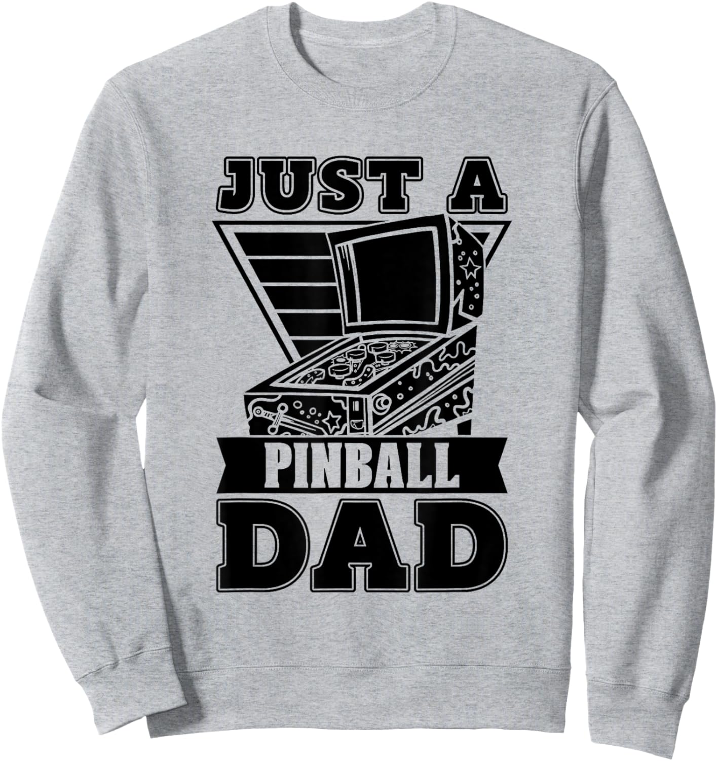 Pinball Father Arcade Game Retro Machine Just A Pinball Dad Sweatshirt - Sweatshirt | Ash