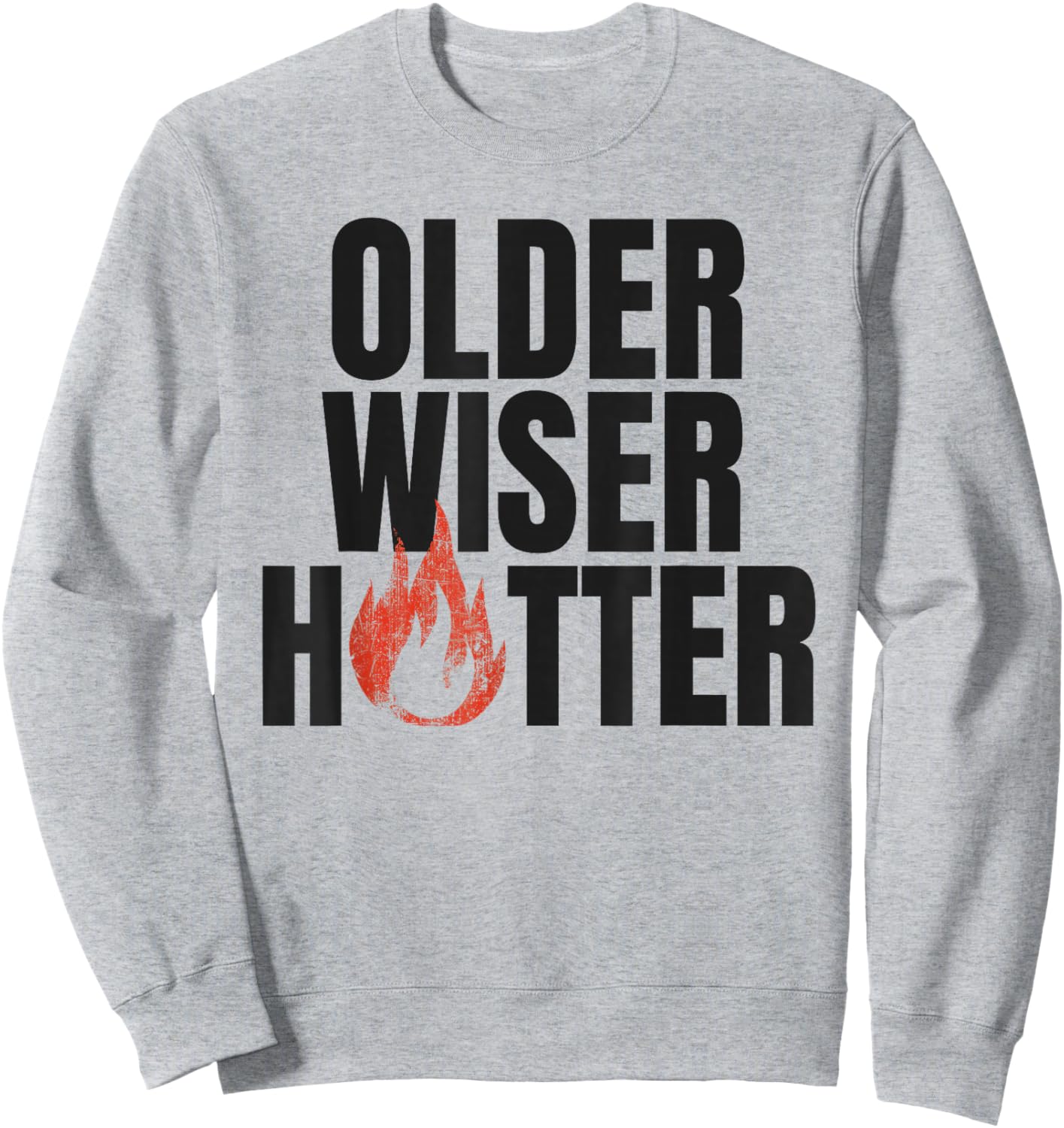 Older Wiser Hotter Women Mom Sister Bestie Coworker Sweatshirt - Sweatshirt | Ash