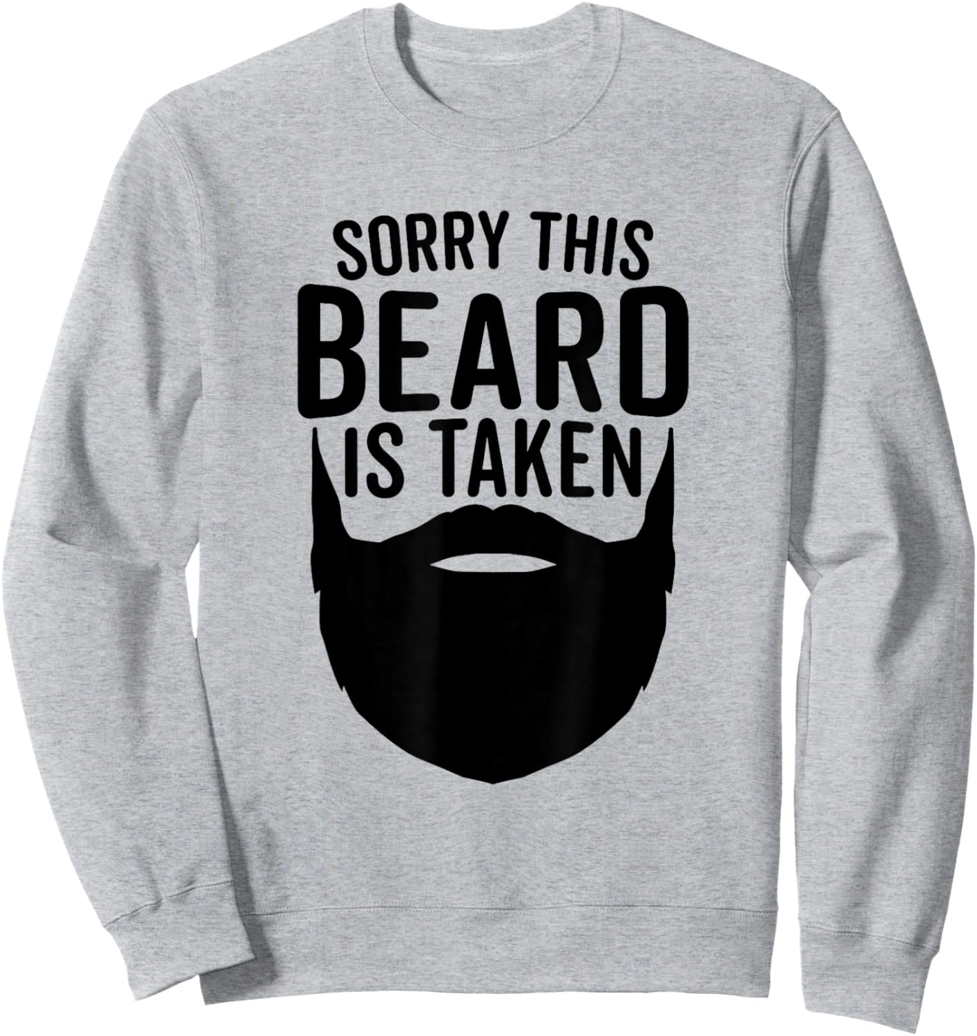 Sorry This Beard is Taken - Husband Wife Funny Beard Sweatshirt - Sweatshirt | Ash
