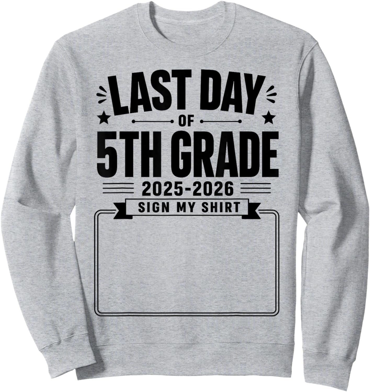 Last Day of 5th Grade Sign My Shirt Autograph Graduation Sweatshirt - Sweatshirt | Ash