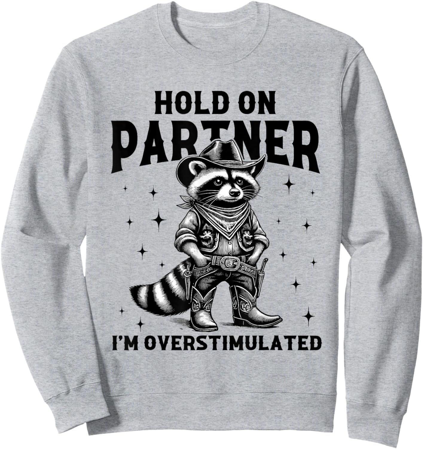 Hold On Partner I'm Overstimulated Vintage Raccoon Cowboy Sweatshirt - Sweatshirt | Ash