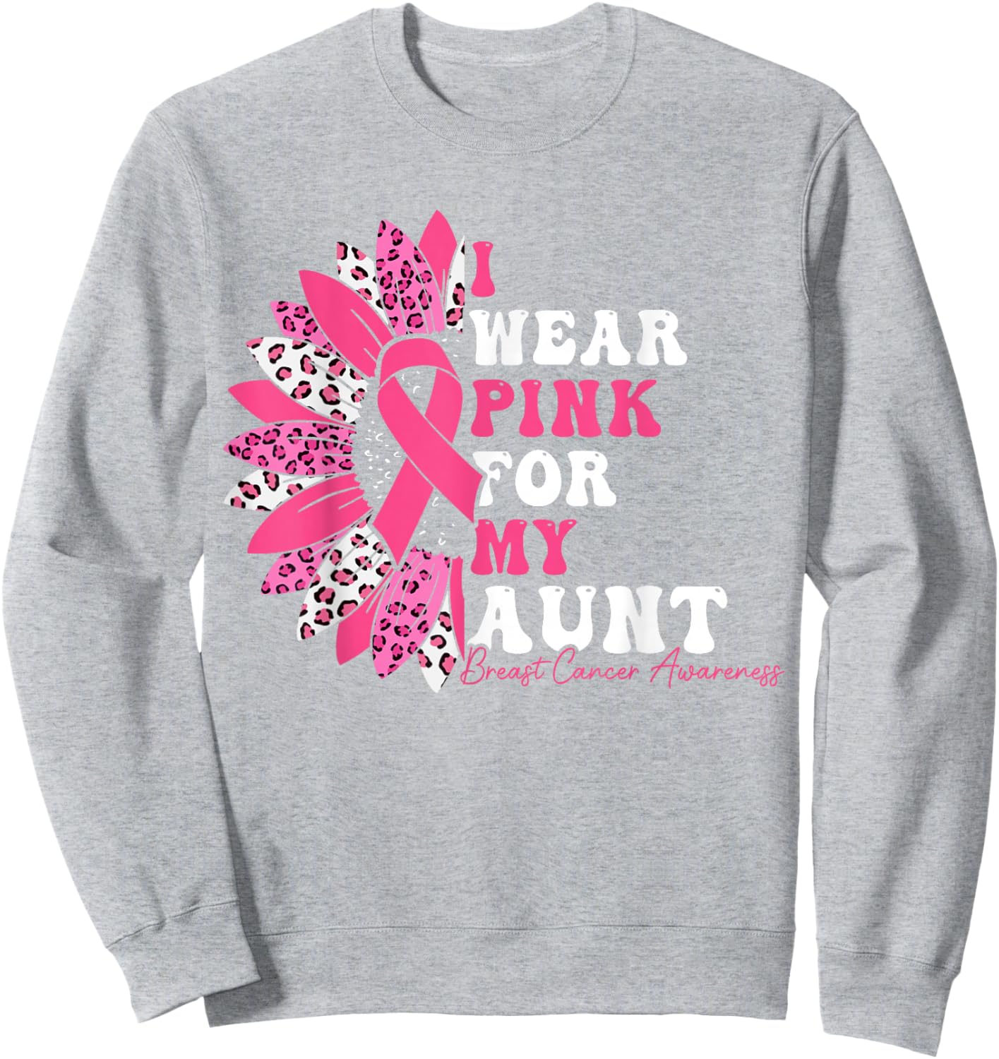 I Wear Pink For My Aunt Breast Cancer Warrior Pink Ribbon Sweatshirt - Sweatshirt | Ash