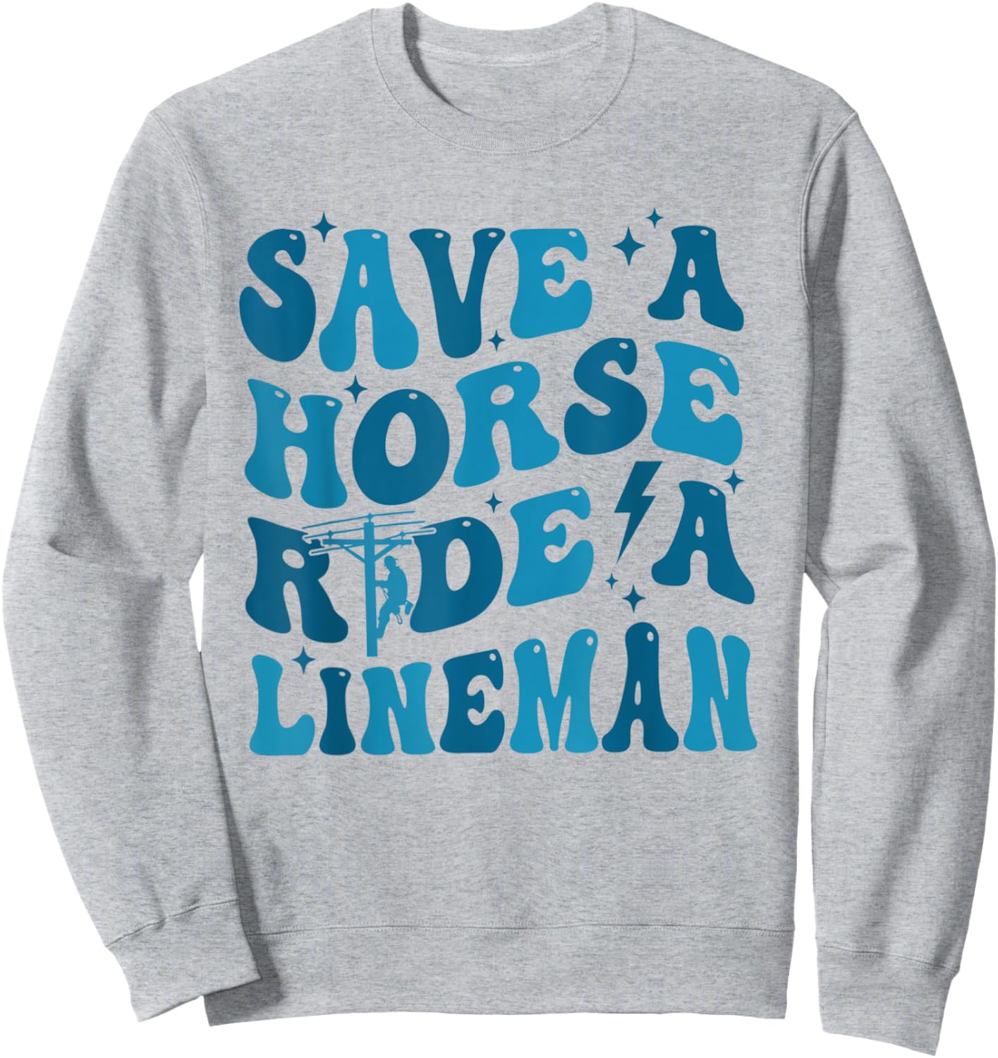 Retro Save A Horse Ride A Lineman Funny Wife Wifey Sweatshirt - Sweatshirt | Ash