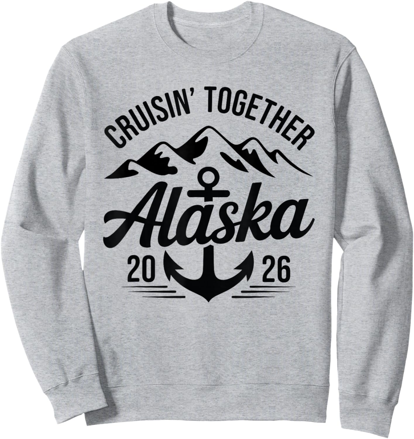 Alaskan Trip 2026 Cruising Together Family Cruise Outfit Sweatshirt - Sweatshirt | Ash