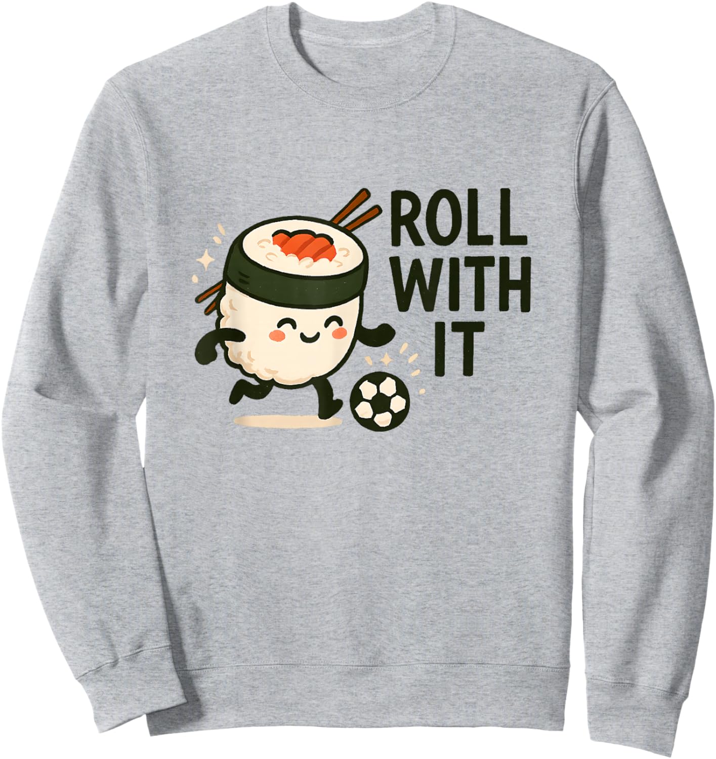 Roll with It Sushi Soccer Kawaii Cute Meme Sweatshirt - Sweatshirt | Ash