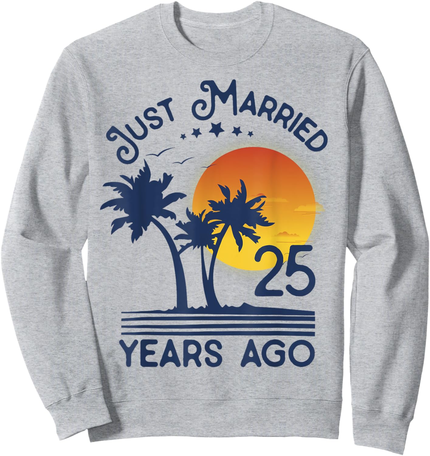 Just Married 25 years Ago 25th Wedding Anniversary Party Sweatshirt - Sweatshirt | Ash