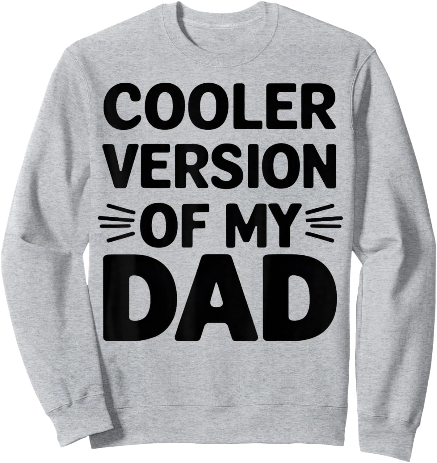 Cooler Version of My Dad Funny Father's Day Son Daughter Sweatshirt - Sweatshirt | Ash