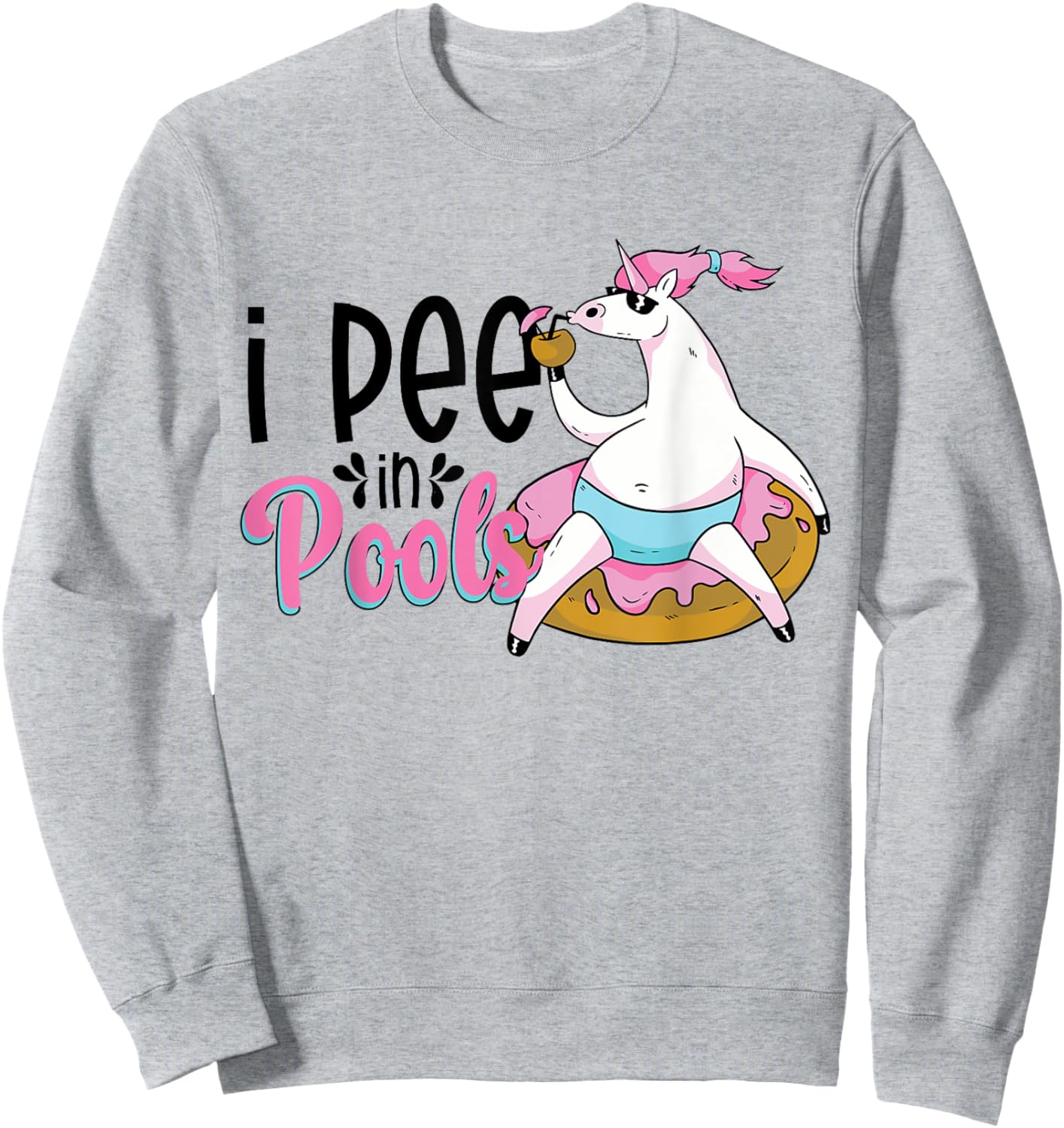 I Pee In Pools Funny Unicorn Float Sweatshirt - Sweatshirt | Ash
