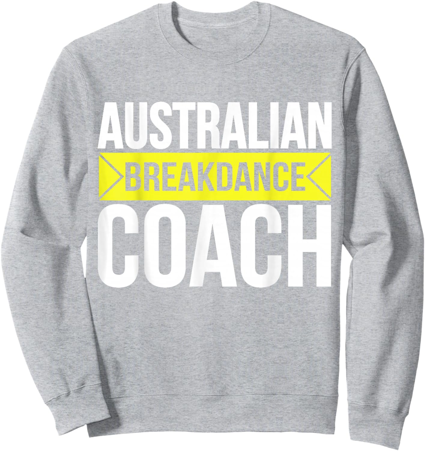 Australian Breakdancing Costume Coach Break Dancer Matching Sweatshirt - Sweatshirt | Ash
