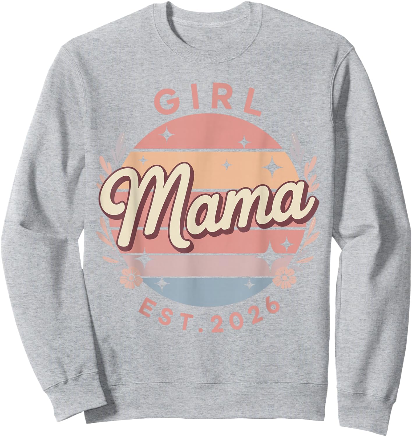 Girl Mama Est 2026 Floral Pregnancy Announcement Mom Sweatshirt - Sweatshirt | Ash
