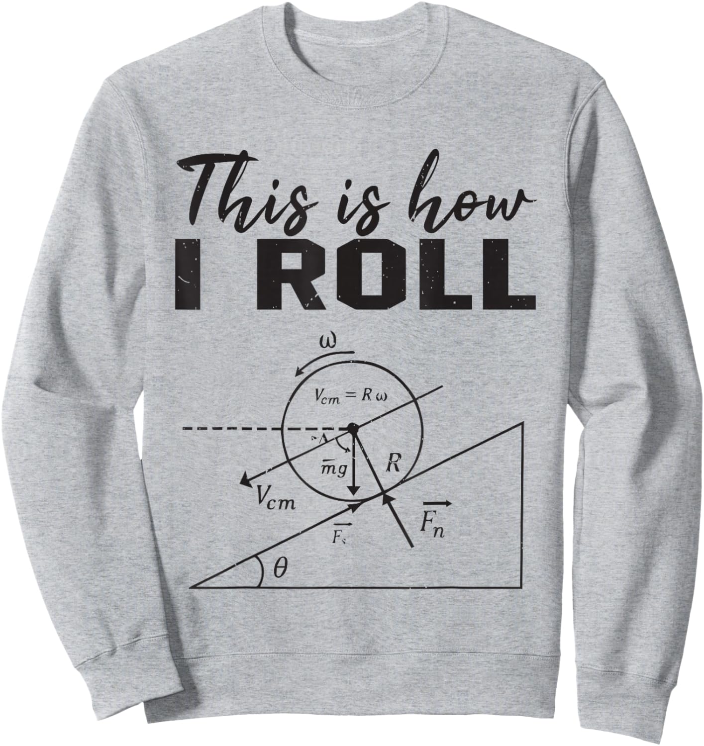 This is How I Roll Funny Physic Humor Science Joke Nerdy Pun Sweatshirt - Sweatshirt | Ash
