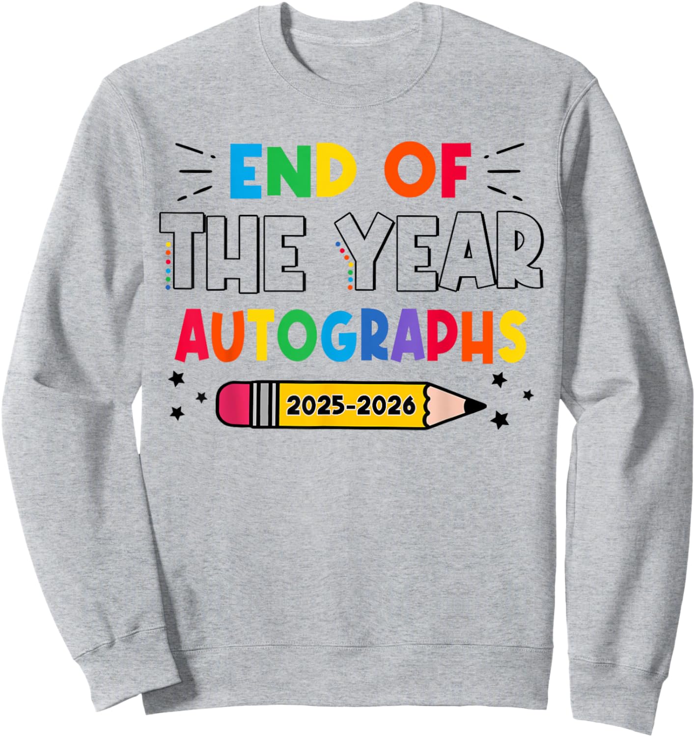 End Of The Year Autographs 2025-2026 Last Day of School Sweatshirt - Sweatshirt | Ash