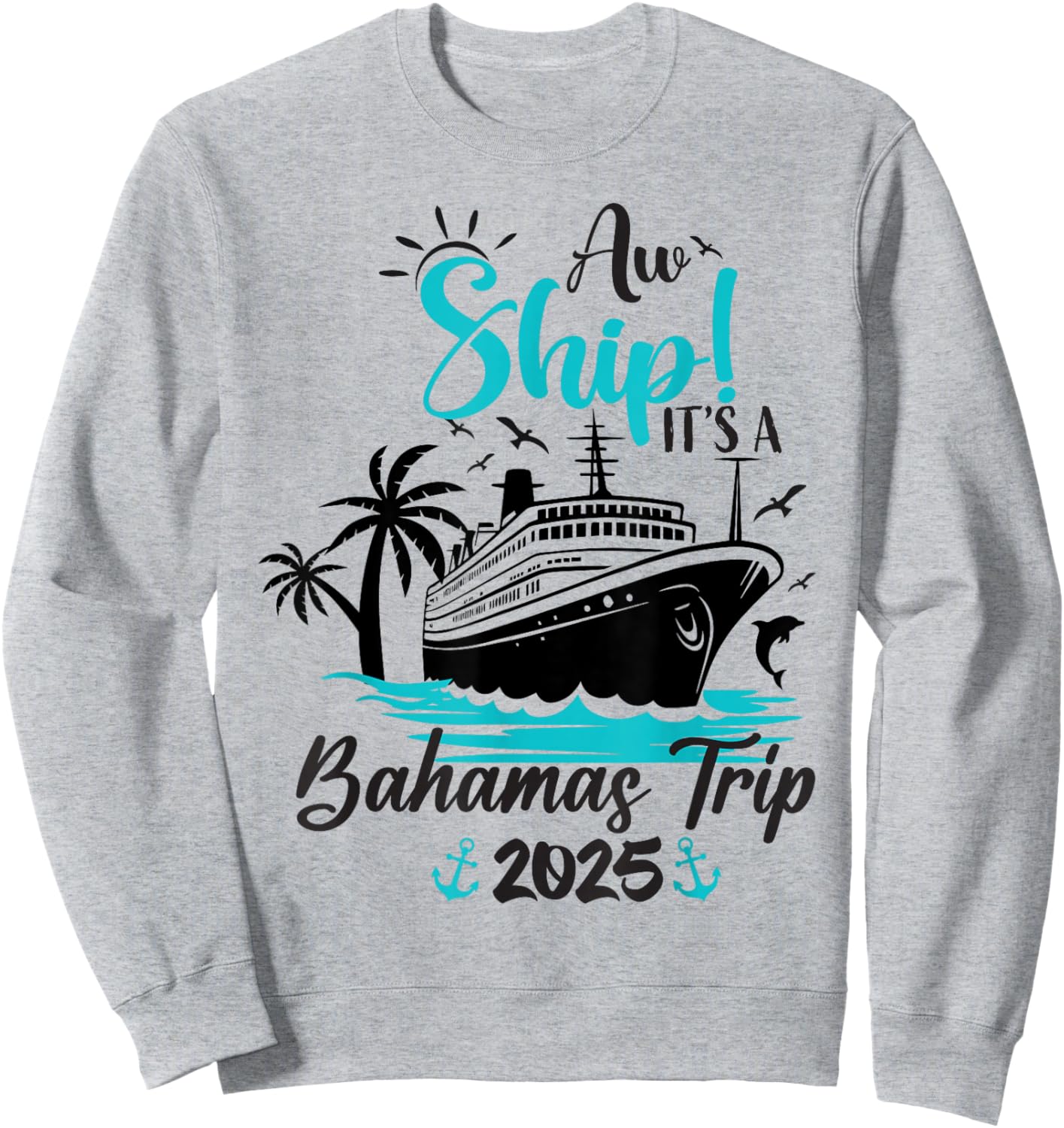 Aw Ship It's A Bahamas Trip 2025 Family Cruise Vacation Fun Sweatshirt - Sweatshirt | Ash