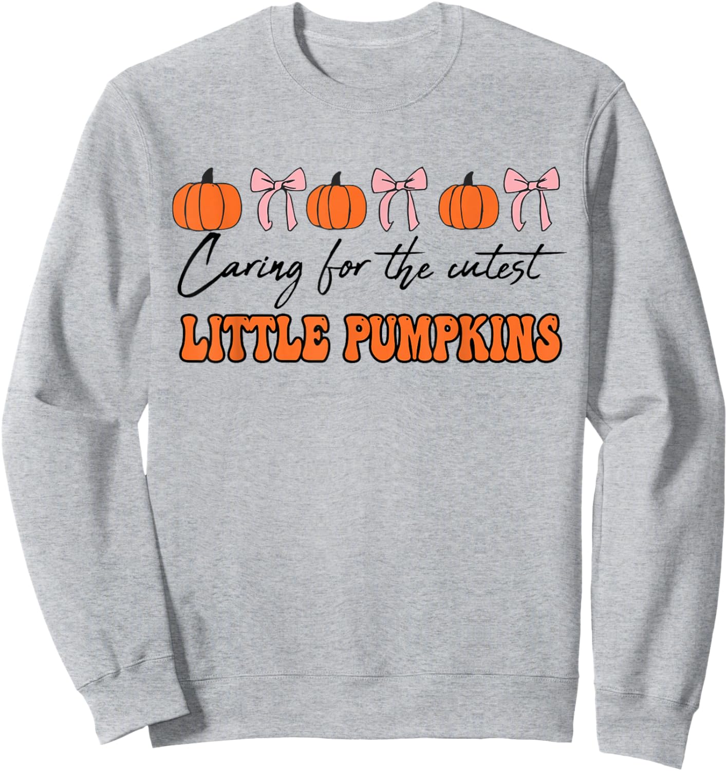 Caring for The Cutest Pumpkins Mother Baby Nurse Halloween Sweatshirt - Sweatshirt | Ash